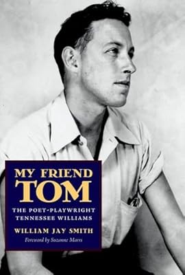 My Friend Tom: The Poet-Playwright Tennessee Williams