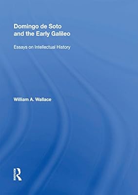 Domingo de Soto and the Early Galileo: Essays on Intellectual History (Routledge Revivals)