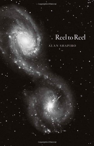 Reel to Reel by Alan Shapiro