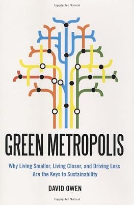 Green Metropolis: Why Living Smaller, Living Closer, and Driving Less are the Keys to Sustainability
