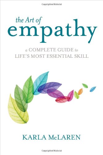 The Art of Empathy: A Complete Guide to Life's Most Essential Skill by Karla McLaren