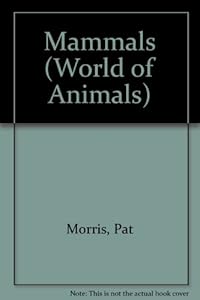 Mammals (World of Animals) by Amy-Jane Beer