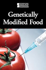 Genetically Modified Foods (Introducing Issues with Opposing Viewpoints)