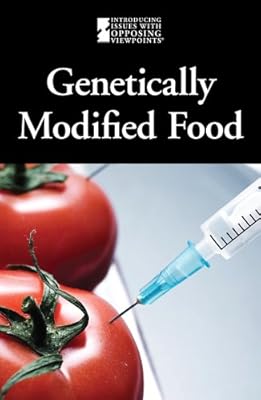 Genetically Modified Foods (Introducing Issues with Opposing Viewpoints)