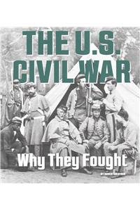 The U.S. Civil War: Why They Fought