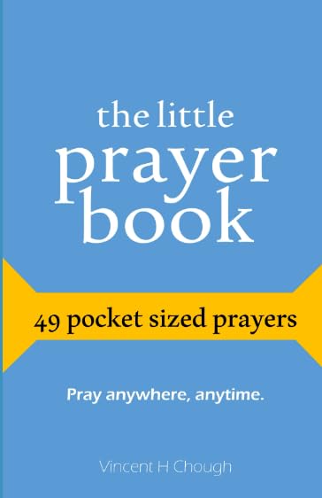 The Little Prayer Book: 49 Pocket Sized Prayers by Vincent H Chough