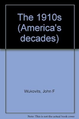 America's Decades - The 1910s (Hardcover Edition)