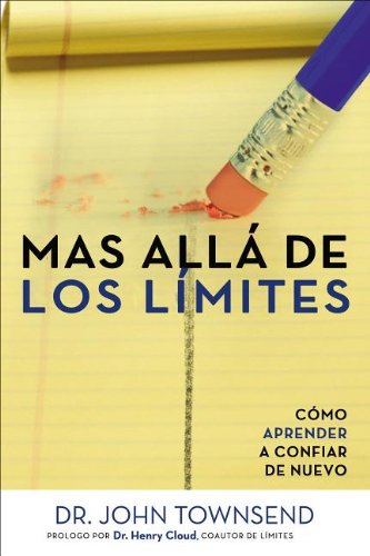 Más allá de los límites: Cómo aprender a confiar de nuevo (Spanish Edition) by John Townsend