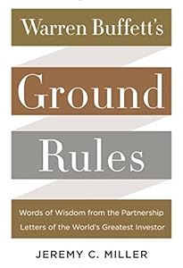 Warren Buffett's Ground Rules: Words of Wisdom from the Partnership Letters of the World's Greatest Investor