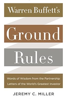 Warren Buffett's Ground Rules: Words of Wisdom from the Partnership Letters of the World's Greatest Investor