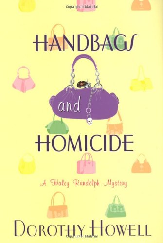 Handbags and Homicide (Haley Randolph Mysteries) by Dorothy Howell