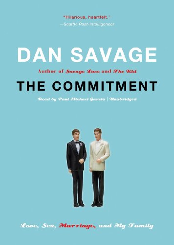 The Commitment: Love, Sex, Marriage, and My Family (Library Edition) by Dan Savage