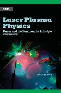 Laser Plasma Physics: Forces and the Nonlinearity Principle by Heinrich Hora