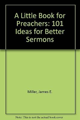 A Little Book for Preachers: 101 Ideas for Better Sermons