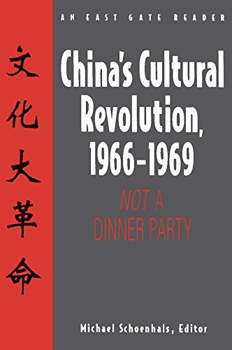 China's Cultural Revolution, 1966-69: Not a Dinner Party (East Gate Reader) by Michael Schoenhals