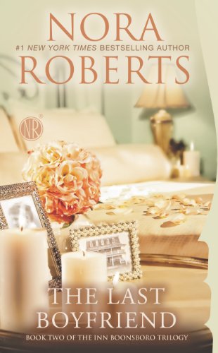 The Last Boyfriend: Inn BoonsBoro Trilogy by Nora Roberts