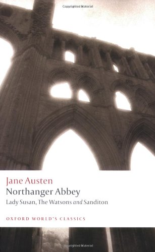 Northanger Abbey, Lady Susan, The Watsons, Sanditon by Jane Austen