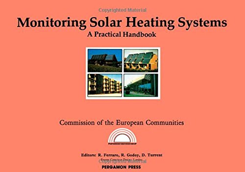 Monitoring Solar Heating Systems: A Practical Handbook (COMMISSION OF THE EUROPEAN COMMUNITIES//SYMPOSIUM SERIES) by R. Ferraro