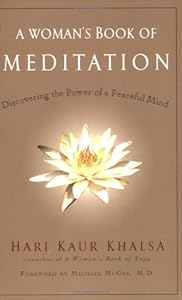 A Woman's Book of Meditation: Discovering the Power of a Peaceful Mind by Hari Kaur Khalsa