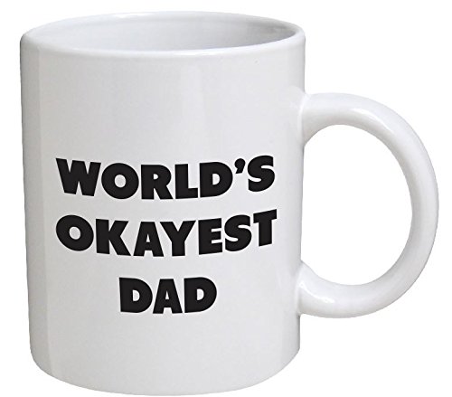Funny Mug - World's Okayest Dad - 11 OZ Coffee Mugs - Funny Inspirational and sarcasm - By A Mug To Keep TM