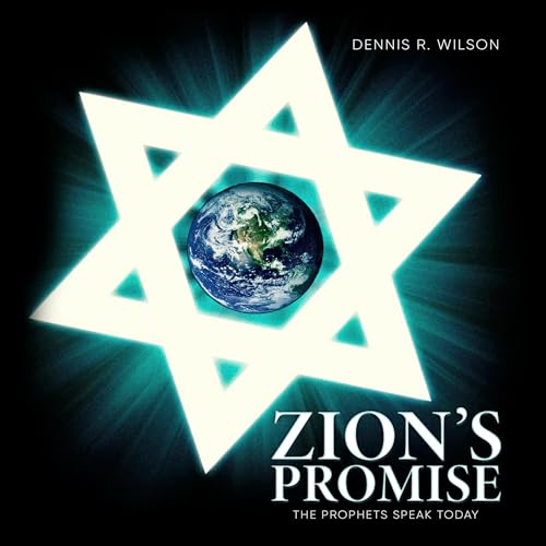 Zion's Promise: The Prophets Speak Today by Dennis Wilson