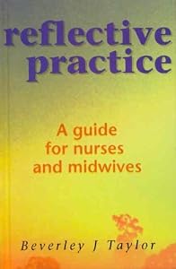 Reflective Practice: A Guide for Nurses and Midwives