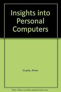 Insights into Personal Computers by Amar Gupta