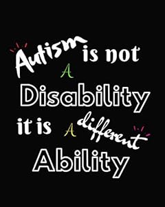 Autism Is Not a Disability: 26 Week Organizer/Log book For Autistic Children's Parents and Therapists to Document Their Achievements And Progress ... Medications, Appointments And More ... by A.G Publishing