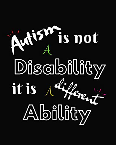 Autism Is Not a Disability: 26 Week Organizer/Log book For Autistic Children's Parents and Therapists to Document Their Achievements And Progress ... Medications, Appointments And More ... by A.G Publishing