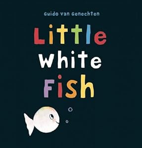 Little White Fish by Guido van Genechten  (Illustrator)
