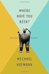 Where Have You Been?: Selected Essays