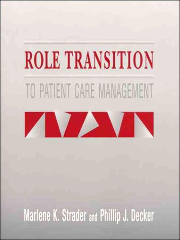 Role Transition to Patient Care Management by Marlene K. Strader