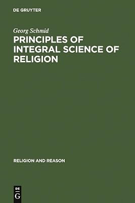 Principles of Integral Science of Religion (Religion and Reason, 17)