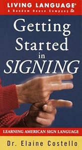 Getting Started in Signing: Learning American Sign Language by Elaine Costello Ph.D.