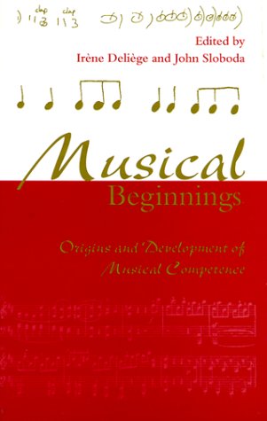 Musical Beginnings: Origins and Development of Musical Competence by Irene Deliege