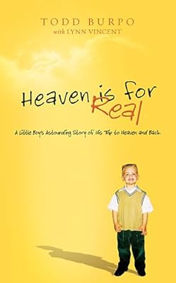 Heaven is for Real: A Little Boy's Astounding Story of His Trip to Heaven and Back, Deluxe Edition