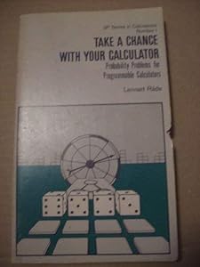 Take a chance with your calculator: Probability problems for programmable calculators (DP series in calculators) by Lennart Råde