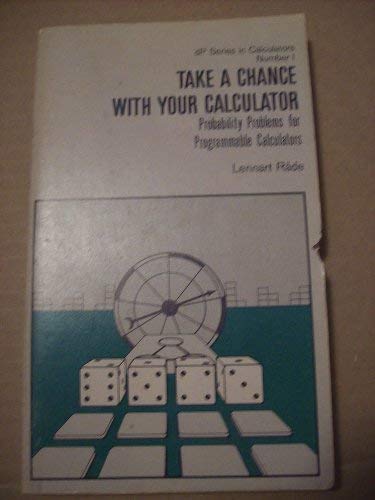 Take a chance with your calculator: Probability problems for programmable calculators (DP series in calculators) by Lennart Råde