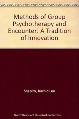 Methods of group psychotherapy and encounter: A tradition of innovation