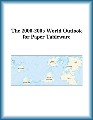 The 2000-2005 World Outlook for Paper Tableware by Research Group