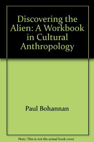 Discovering The Alien: A Workbook In Cultural Anthropology by Paul Bohannan