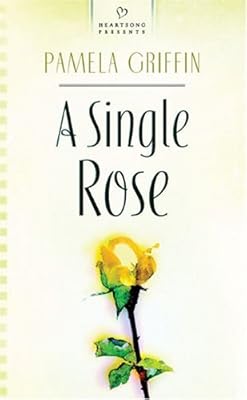 A Single Rose (Heartsong Presents #586)