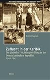 Zuflucht in der Karibik. Die jüdische Flüchtlingssiedlung in der Dominikanischen Republik 1940-1945 - Marion Kaplan