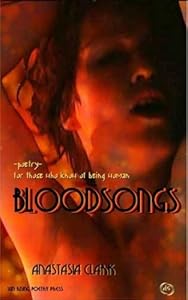 Bloodsongs: For Those Who Know of Being Woman by Anastasia Clark