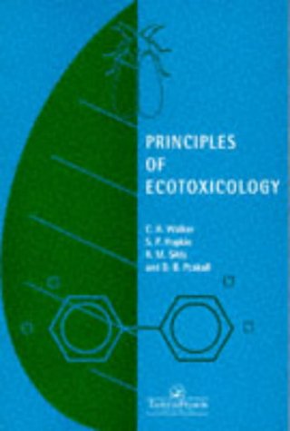 Principles of Ecotoxicology by C.H. Walker