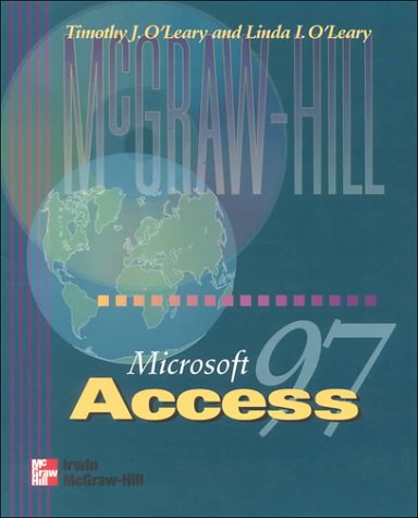 O'Leary Series: Microsoft Access 97 by Timothy J. O'Leary