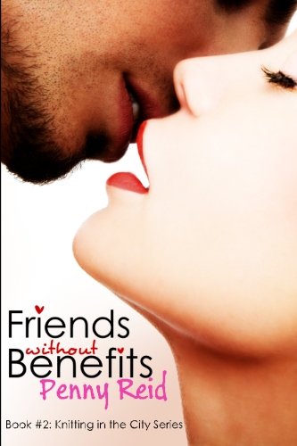 Friends Without Benefits: An Unrequited Romance by Penny Reid