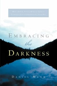 Embracing The Darkness by Daniel Mann