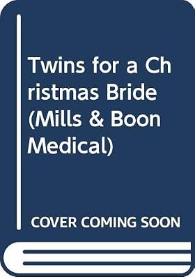Twins for a Christmas Bride (Medical Romance)
