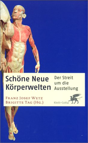 Schone Neue Korperwelten: Der Streit Um Die Ausstellung by Unknown